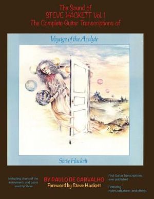 Voyage of the Acolyte: The Sound of Steve Hackett Vol. 1: In continuation of "The Sound of Steve Hackett: A Selection of Guitar Transcription image number 0