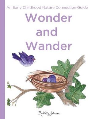 Wonder and Wander: : An Early Childhood Nature Connection Guide image number 0