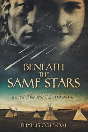 Beneath the Same Stars: A Novel of the 1862 U.S.-Dakota War image number 0