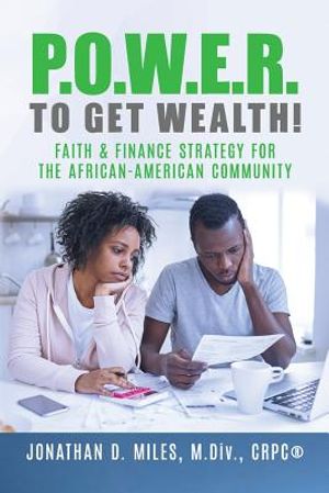 P.O.W.E.R. to Get Wealth!: Faith & Finance Strategy for the African-American Community image number 0