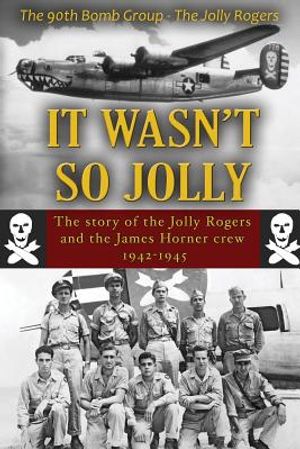 It Wasn't So Jolly: The Story of the Jolly Rogers and the James Horner Crew 1942-1945 image number 0