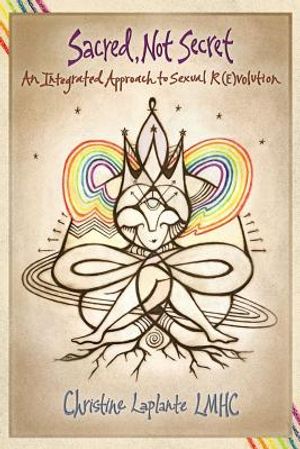 Sacred, Not Secret: An Integrated Approach to Sexual (R)Evolution image number 0