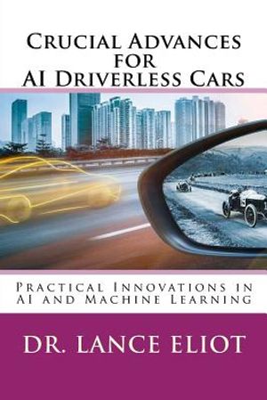 Crucial Advances for AI Driverless Cars: Practical Innovations in AI and Machine Learning image number 0