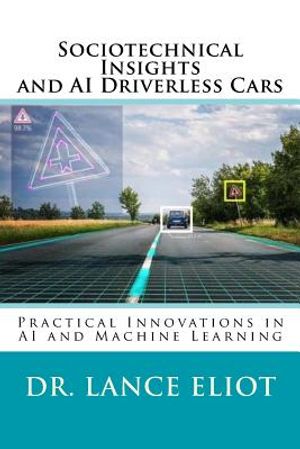 Sociotechnical Insights and AI Driverless Cars: Practical Advances in AI and Machine Learning image number 0