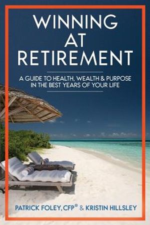Winning at Retirement: A Guide to Health, Wealth & Purpose in the Best Years of Your Life image number 0