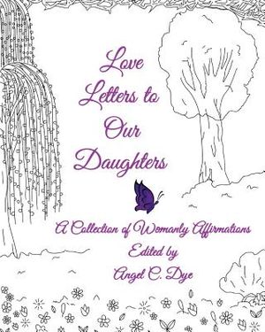 Love Letters to Our Daughters: A Collection of Womanly Affirmations image number 0