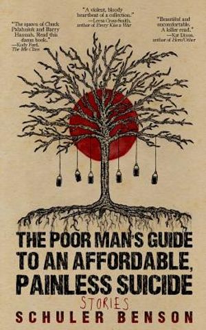 The Poor Man's Guide to an Affordable, Painless Suicide: Stories image number 0
