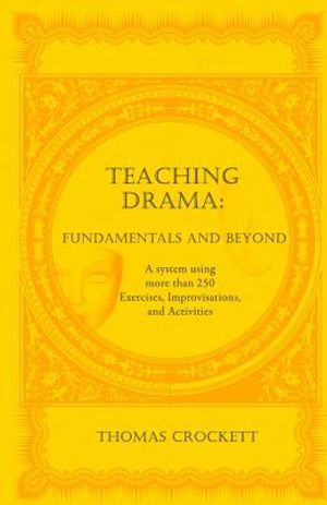 Teaching Drama: Fundamentals and Beyond: A System Using more than 250 Exercises, Improvisations and Activities image number 0