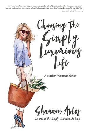 Choosing the Simply Luxurious Life: A Modern Woman's Guide image number 0