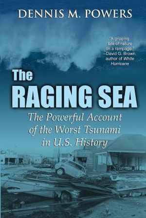 The Raging Sea: The Powerful Account of the Worst Tsunami in U.S. History image number 0