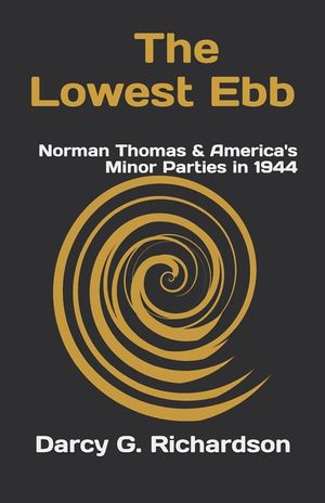The Lowest Ebb: Norman Thomas & America's Minor Parties in 1944 image number 0