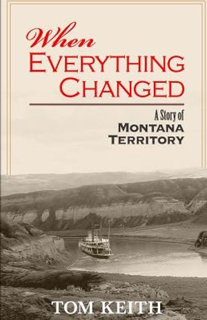 When Everything Changed: A Story of Montana Territory image number 0