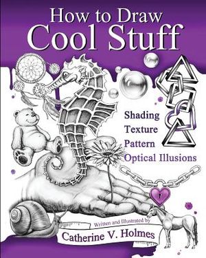 How to Draw Cool Stuff: Basic, Shading, Textures and Optical Illusions image number 0