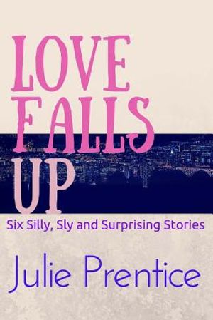 Love Falls Up: Six Silly, Sly and Surprising Stories image number 0