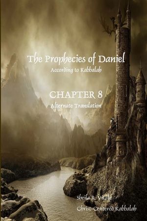 The Prophecies of Daniel According to Kabbalah, Chapter 8 Alternate Translation image number 0