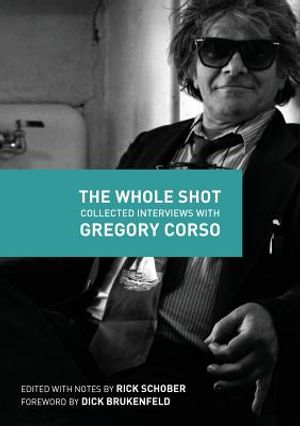 The Whole Shot: Collected Interviews with Gregory Corso image number 0