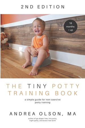 The Tiny Potty Training Book: A Simple Guide for Non-coercive Potty Training image number 0