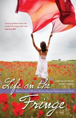 Life on the Fringe: Testimonies of Women Moving Beyond Desperation to Faith image number 0