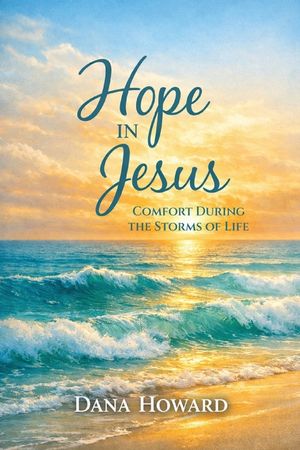 Hope in Jesus: Comfort During the Storms of Life image number 0