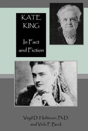 Kate King, in Fact and Fiction: The Life and Legend of Sarah Catherine King-Quantrill-Evans-Batson-Head, Aka. Kate Clarke image number 0
