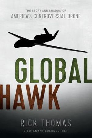 Global Hawk: The Story and Shadow of America's Controversial Drone image number 0