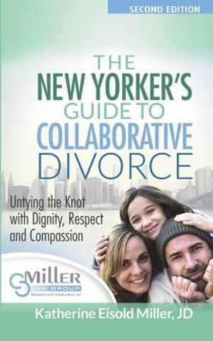 The New Yorker's Guide to Collaborative Divorce: Untying the Knot with Dignity, Respect and Compassion image number 0
