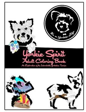 Yorkie Spirit Adult Coloring Book: An Exploration of the Indomitable Yorkshire Terrier image number 0