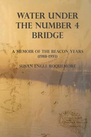 Water Under the Number 4 Bridge: A Memoir of the Beacon Years (1988-1993) image number 0
