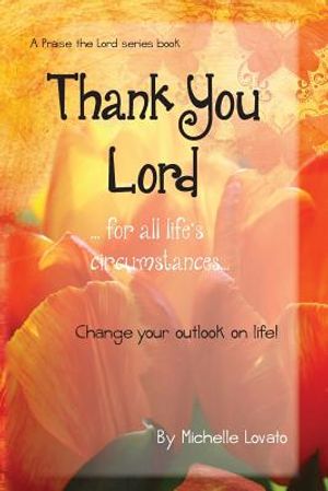 Thank You Lord...for all of life's circumstances...: Change your outlook on life in 2 months image number 0