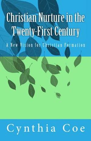 Christian Nurture in the Twenty-First Century: A New Vision for Christian Formation image number 0