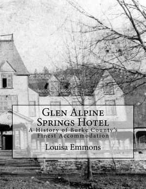 Glen Alpine Springs Hotel: A History of Burke County's Finest Accommodation image number 0