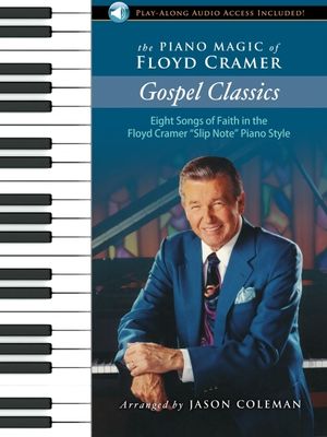 The Piano Magic of Floyd Cramer: Gospel Classics; Eight Songs of Faith in the Floyd Cramer "Slip Note" Piano Style image number 0