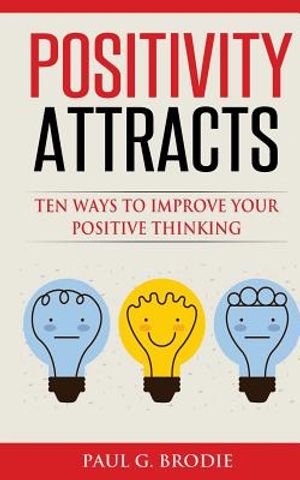 Positivity Attracts: Ten Ways to Improve Your Positive Thinking image number 0