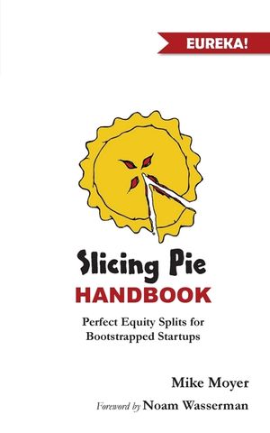 Slicing Pie Handbook: Perfectly Fair Equity Splits for Bootstrapped Startups image number 0
