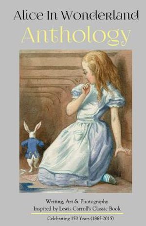 Alice in Wonderland Anthology: A Collection of Poetry & Prose Inspired by Lewis Carroll's Book image number 0