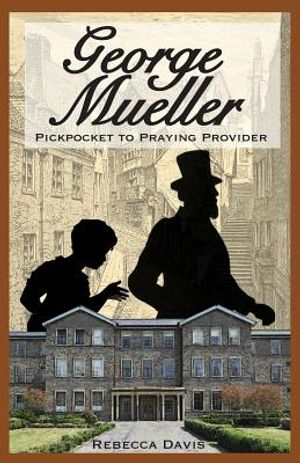George Mueller: Pickpocket to Praying Provider image number 0