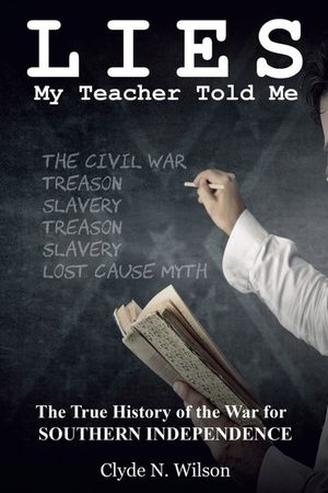 Lies My Teacher Told Me: The True History of the War for Southern Independence image number 0
