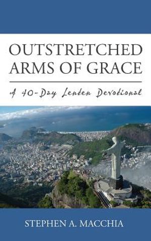 Outstretched Arms of Grace: A 40-Day Lenten Devotional image number 0