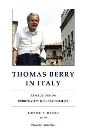 Thomas Berry in Italy: Reflections on Spirituality & Sustainability image number 0