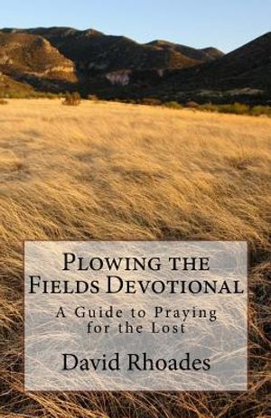 Plowing the Fields Devotional: A Guide to Praying for the Lost image number 0