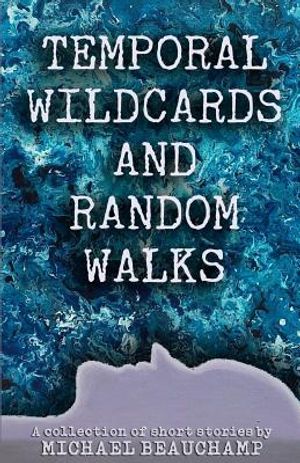 Temporal Wildcards and Random Walks: A Collection of Short Stories image number 0