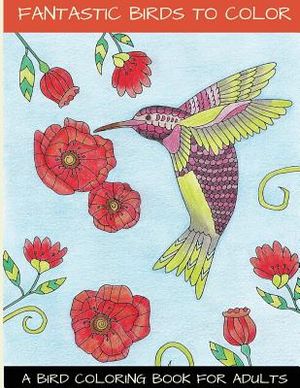Fantastic Birds To Color: A Bird Coloring Book For Adults image number 0