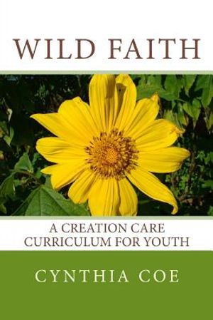 Wild Faith: A Creation Care Curriculum for Youth image number 0