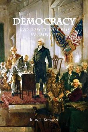 Democracy: and why it will fail in America image number 0