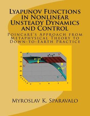 Lyapunov Functions in Nonlinear Unsteady Dynamics and Control: Poincar&eacute;'s Approach from Metaphysical Theory to Down-to-Earth Practice image number 0