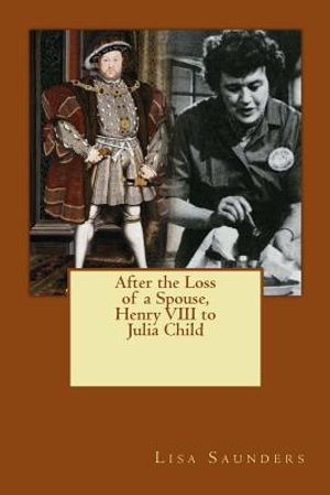 After the Loss of a Spouse: From Henry VIII to Julia Child image number 0