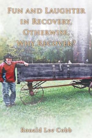 Fun and Laughter in Recovery, Otherwise, Why Recover? image number 0