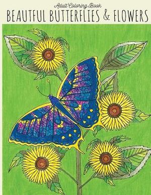 Adult Coloring Book: Beautiful Butterflies & Flowers: Butterfly Coloring Book, Flower Coloring Book, Butterflies Coloring Book, Adult Color image number 0