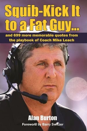 Squib-Kick It to a Fat Guy]]: And 699 More Memorable Quotes from the Playbook of Coach Mike Leach image number 0