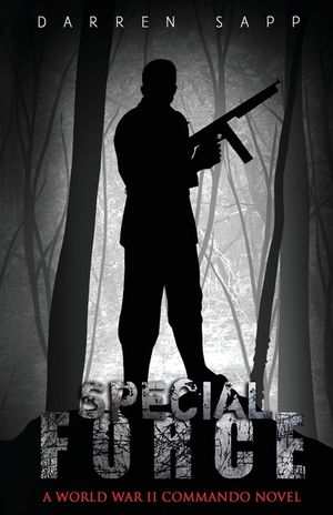 Special Force: A World War II Commando Novel image number 0